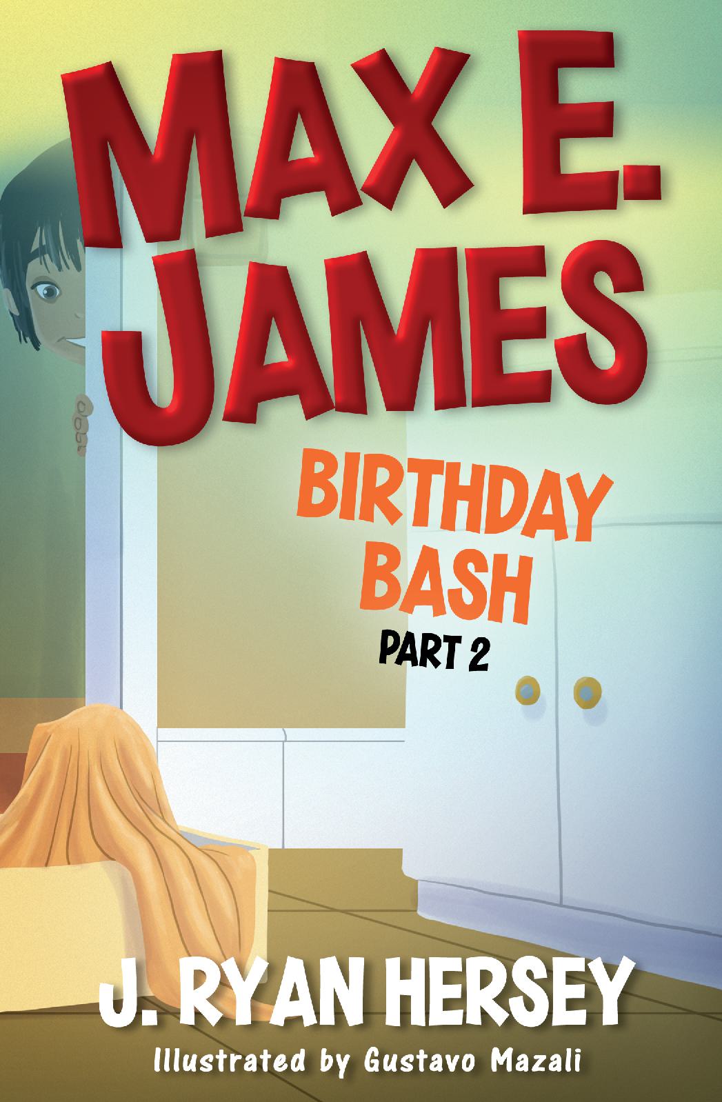 Max E. James: Birthday Bash Part 2